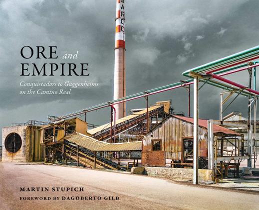 TTitle: “Ore and Empire, Conquistador to Geuggenheims on the Camino Real” Author: Martin Stupich Published: 2025 Publisher: University of New Mexico Press, unmpress.