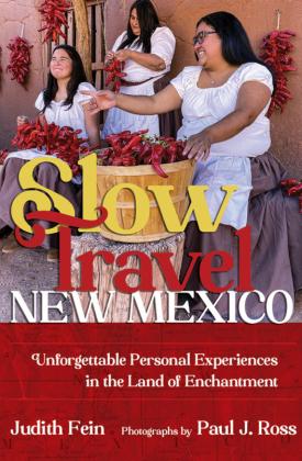 Title: “Slow Travel New Mexico Unforgettable Personal Experiences in the Land of Enchantment” Author: Judith Fein Photographer: Paul J. Ross Paperback: 351 pages Published: 2024 Publisher: University of New Mexico Press, unmpress.com ISBN: 978-0-8263-6584-2