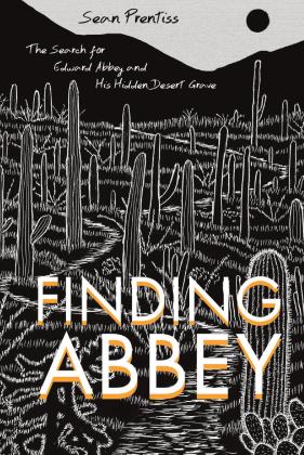 ‘Finding Abbey- The Search for Edward Abbey and His Hidden Desert Grave’